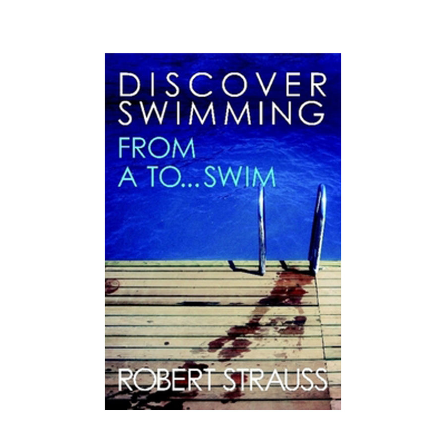 Discover Swimming: From A To... Swim - Robert Strauss